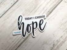 Load image into Gallery viewer, Today I Choose Hope Sticker - Suz Geoghegan Store
